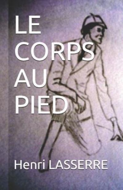 Cover for Henri LASSERRE · Le Corps Au Pied (Paperback Book) (2017)