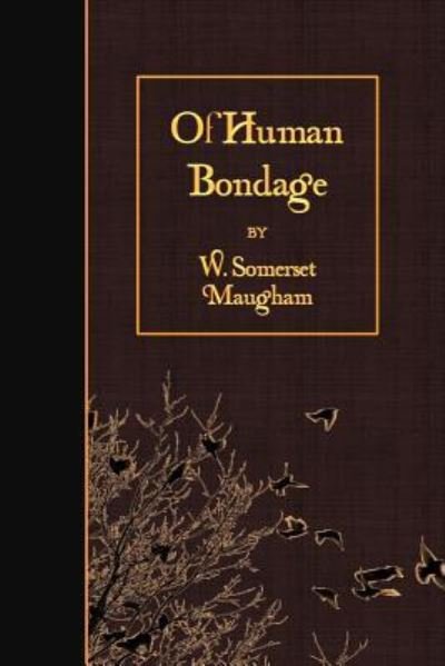Of Human Bondage - W. Somerset Maugham - Livres - Createspace Independent Publishing Platf - 9781523611966 - 21 janvier 2016