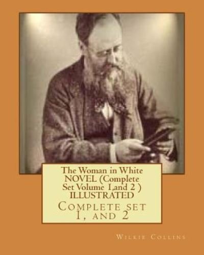 Cover for Au Wilkie Collins · The Woman in White NOVEL (Complete Set Volume 1, and 2 )ILLUSTRATED (Paperback Book) (2016)