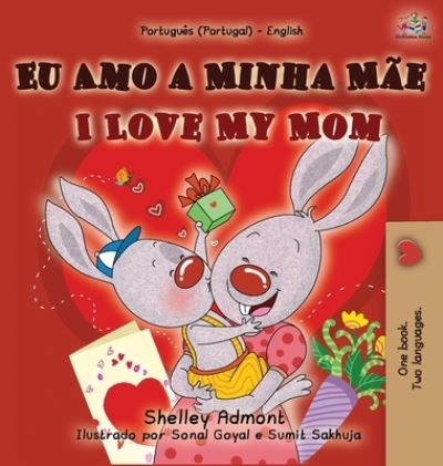 Cover for Shelley Admont · I Love My Mom (Portuguese English Bilingual Book for Kids - Portugal) - Portuguese English Bilingual Collection - Portugal (Hardcover Book) [Large type / large print edition] (2020)