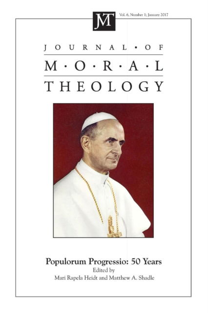 Cover for Mari Rapela Heidt · Journal of Moral Theology, Volume 6, Number 1 (Book) (2017)