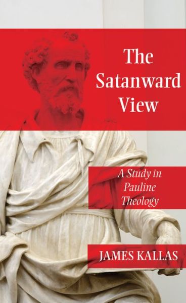 Cover for James Kallas · The Satanward View: A Study in Pauline Theology (Paperback Book) (2020)