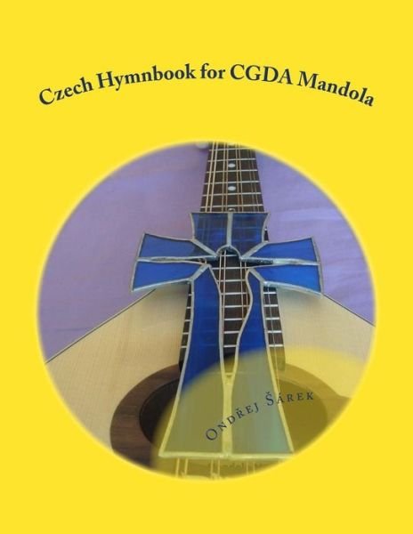 Cover for Ondrej Sarek · Czech Hymnbook for CGDA Mandola (Pocketbok) (2016)