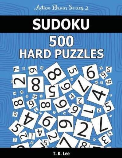 Cover for T K Lee · Sudoku 500 Hard Puzzles (Paperback Bog) (2016)