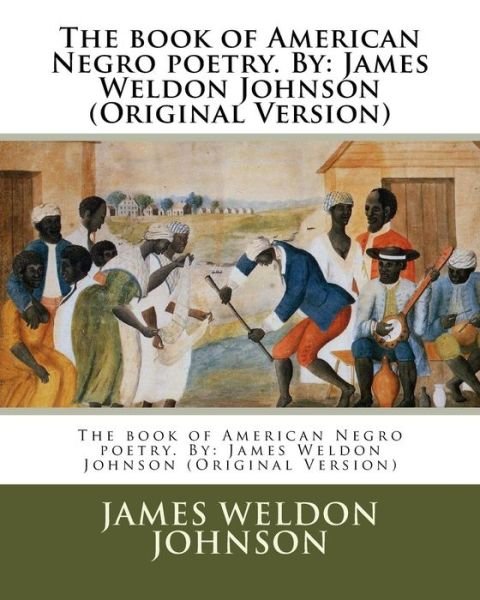 The Book of American Negro Poetry. by - James Weldon Johnson - Livros - Createspace Independent Publishing Platf - 9781539030966 - 23 de setembro de 2016