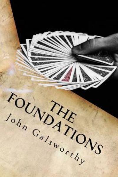 The Foundations - John Galsworthy - Kirjat - Createspace Independent Publishing Platf - 9781539858966 - maanantai 31. lokakuuta 2016