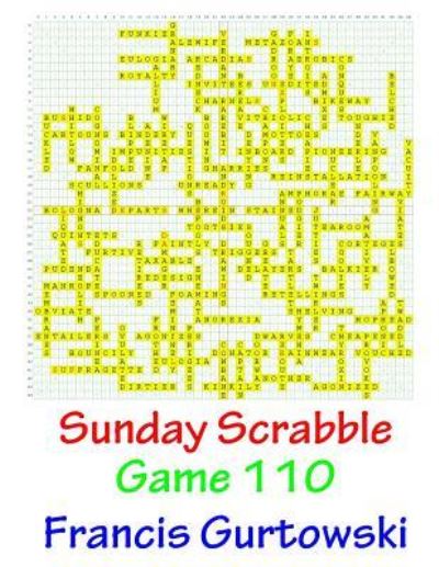 Sunday Scrabble Game 110 - Francis Gurtowski - Books - Createspace Independent Publishing Platf - 9781541051966 - December 12, 2016