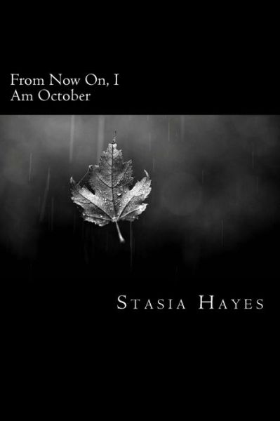 Cover for Stasia Hayes · From Now On, I Am October (Paperback Book) (2016)