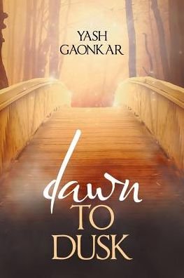 Cover for Yash Gaonkar · Dawn to Dusk (Paperback Bog) (2018)