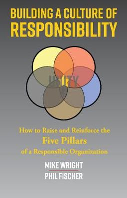 Cover for Mike Wright · Building a Culture of Responsibility: How to Raise - And Reinforce - The Five Pillars of a Responsible Organization (Paperback Book) (2018)