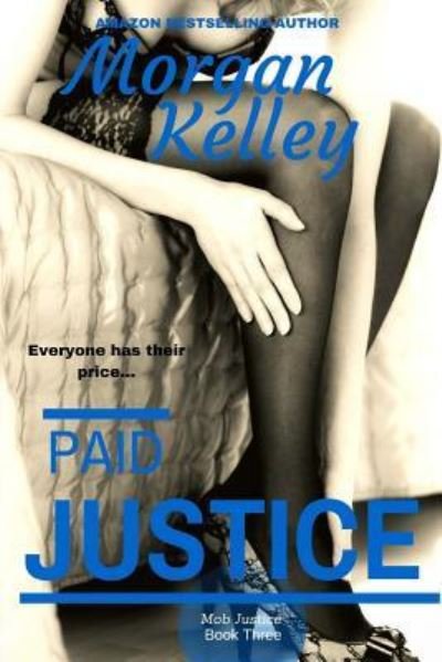 Cover for Morgan Kelley · Paid Justice (Pocketbok) (2017)