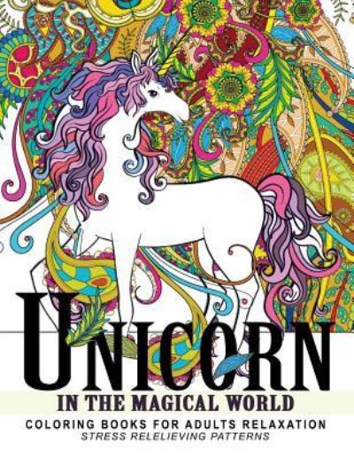 Cover for Unicorn Book for Adults · Unicorn In the Magical World (Paperback Book) (2017)