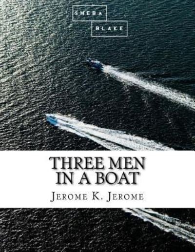 Cover for Sheba Blake · Three Men in a Boat (Paperback Book) (2017)