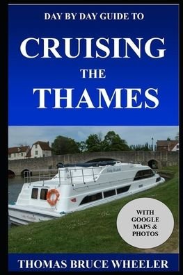 Cover for Thomas Bruce Wheeler · Day by Day Guide to Cruising the Thames (Taschenbuch) (2017)