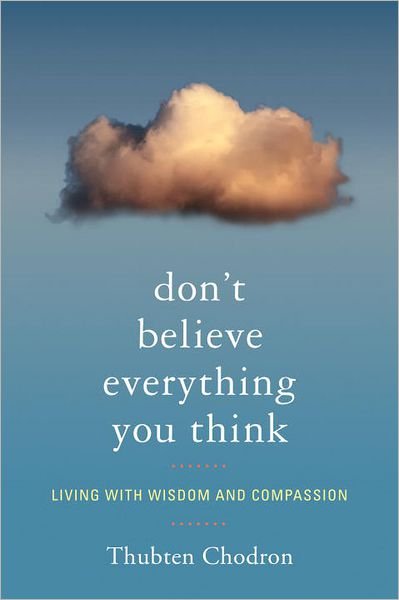 Cover for Thubten Chodron · Don't Believe Everything You Think: Living with Wisdom and Compassion (Paperback Bog) (2013)