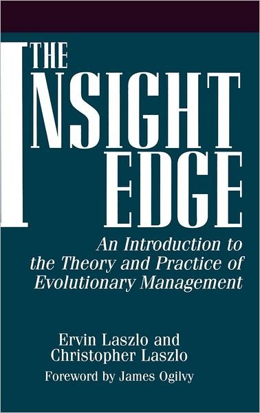 Cover for Ervin Laszlo · The Insight Edge: An Introduction to the Theory and Practice of Evolutionary Management (Hardcover Book) (1997)