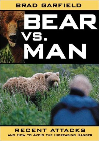 Bear vs. Man: Recent Attacks and How to Avoid the Increasing Danger - Brad Garfield - Books - Willow Creek Pr - 9781572233966 - April 1, 2001