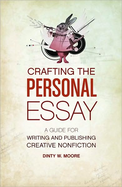 Cover for Dinty W. Moore · Crafting the Personal Essay: A Guide for Writing and Publishing Creative Non-Fiction (Paperback Book) (2010)