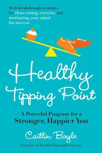 Cover for Caitlin Boyle · Healthy Tipping Point: a Powerful Program for a Stronger, Happier You (Taschenbuch) (2012)