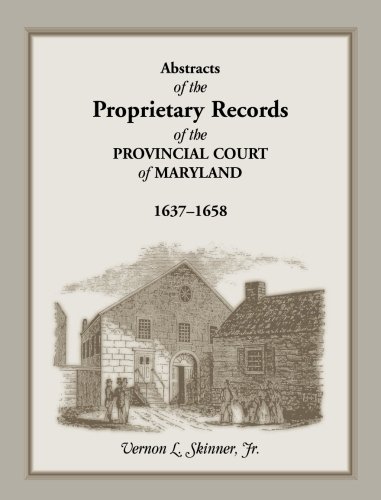 Cover for Skinner, V L, Jr · Abstracts of the Proprietary Records of the Provincial Court of Maryland, 1637-1658 (Paperback Bog) (2013)
