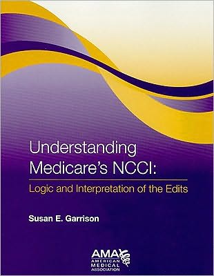 Cover for American Medical Association · Understanding Medicare's NCCI: Logic and Interpretation of the Edits (Paperback Book) (2010)