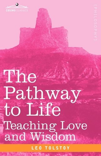 Cover for Leo Tolstoy · The Pathway to Life: Teaching Love and Wisdom (Hardcover bog) (2008)