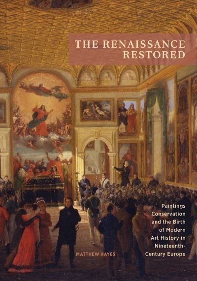 Cover for Matthew Hayes · The Renaissance Restored - Getty Publications - (Yale) (Taschenbuch) (2021)