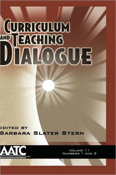 Cover for Barbara Slater Stern · Curriculum and Teaching Dialogue Volume 11 Issues 1&amp;2 2009 (Hc) (Hardcover Book) (2009)