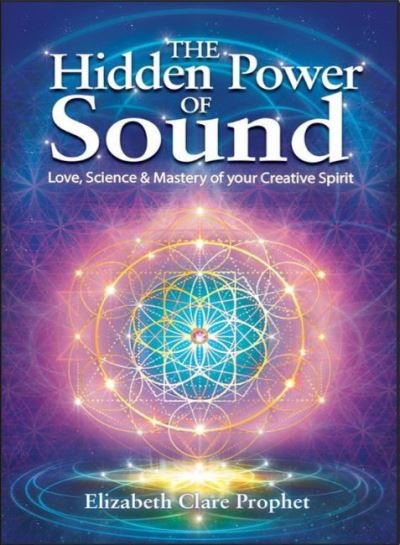 Cover for Prophet, Elizabeth Clare (Elizabeth Clare Prophet) · The Hidden Power of Sound: Love, Science &amp; Mastery of Your Creative Spirit (Paperback Book) (2022)