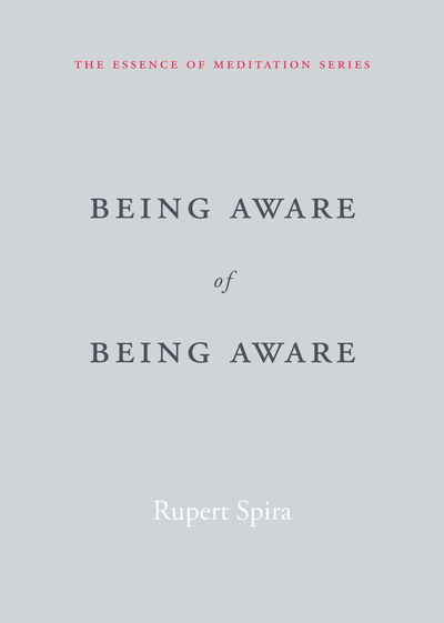 Cover for Rupert Spira · Being Aware of Being Aware: The Essence of Meditation, Volume 1 - Essence of Mediation (Paperback Book) (2017)