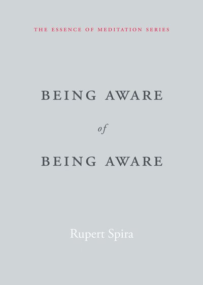 Cover for Rupert Spira · Being Aware of Being Aware: The Essence of Meditation, Volume 1 - Essence of Mediation (Paperback Book) (2017)