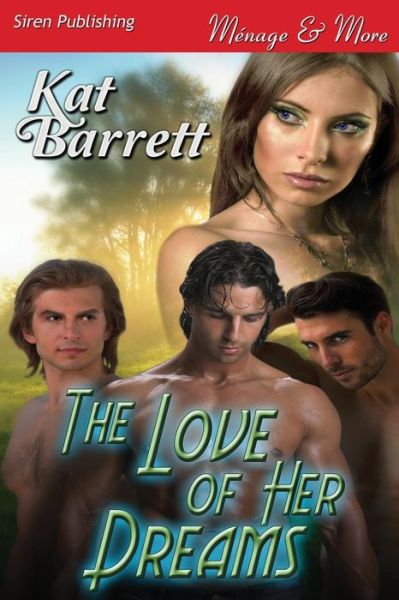 Cover for Kat Barrett · The Love of Her Dreams (Siren Publishing Menage and More) (Paperback Book) (2013)