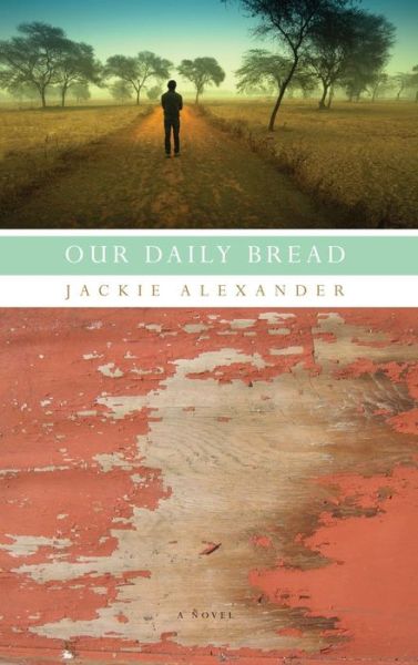 Cover for Jackie Alexander · Our Daily Bread (Hardcover Book) (2012)