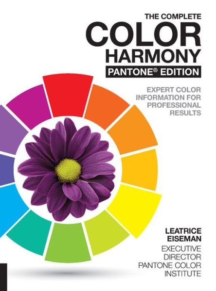 Cover for Leatrice Eiseman · The Complete Color Harmony, Pantone Edition: Expert Color Information for Professional Results (Paperback Book) (2017)