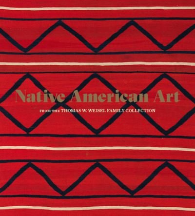 Cover for Native American Art from the Thomas W. Weisel Family Collection (Hardcover Book) (2023)