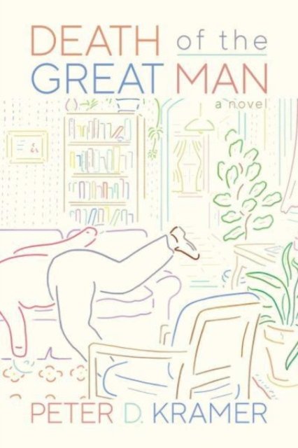 Cover for Peter D. Kramer · Death of the Great Man: A Novel (Paperback Book) (2023)