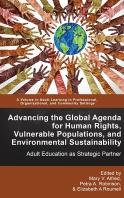 Cover for Mary V Alfred · Advancing the Global Agenda for Human Rights, Vulnerable Populations, and Environmental Sustainability: Adult Education as Strategic Partner - Adult Learning in Professional, Organizational, and Community Settings (Hardcover Book) (2021)