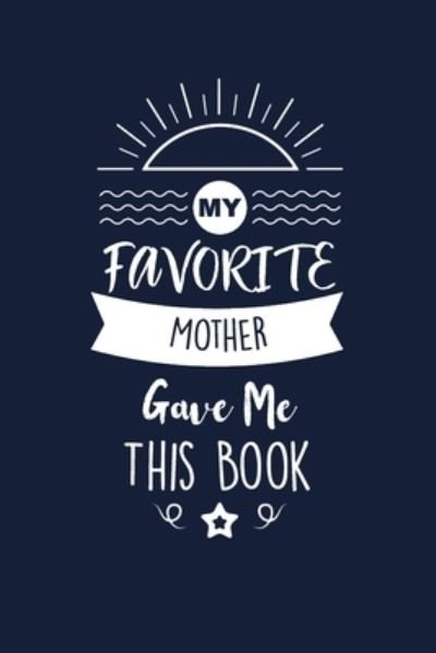 My Favorite Mother Gave Me This Book - Med Reda Publishing - Livres - Independently Published - 9781657655966 - 8 janvier 2020