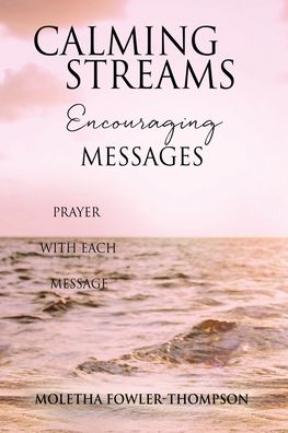 Cover for Moletha Fowler-Thompson · Calming Streams Encouraging Messages (Paperback Book) (2021)