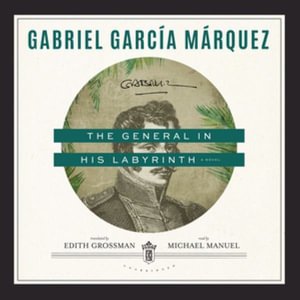 The General in His Labyrinth - Gabriel Garcia Marquez - Musiikki - Blackstone Publishing - 9781665038966 - tiistai 15. kesäkuuta 2021