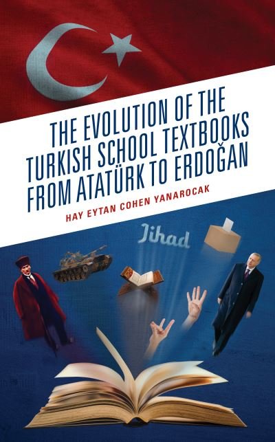 Cover for Hay Eytan Cohen Yanarocak · The Evolution of the Turkish School Textbooks from Ataturk to Erdogan (Innbunden bok) (2022)