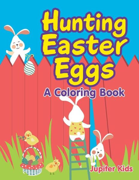 Cover for Jupiter Kids · Hunting Easter Eggs (A Coloring Book) (Paperback Book) (2015)