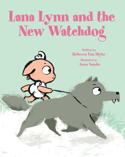 Cover for Rebecca Van Slyke · Lana Lynn and the New Watchdog (Hardcover Book) (2021)