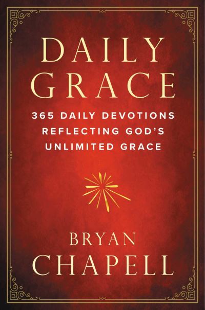 Cover for Bryan Chapell · Daily Grace: 365 Daily Devotions Reflecting God's Unlimited Grace (Hardcover Book) (2022)