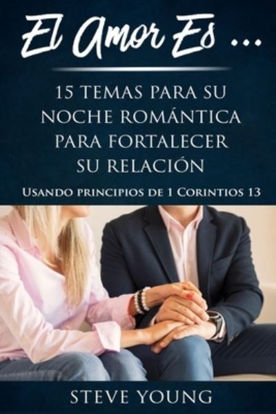 El Amor Es... - Steve Young - Böcker - Independently Published - 9781695220966 - 24 september 2019