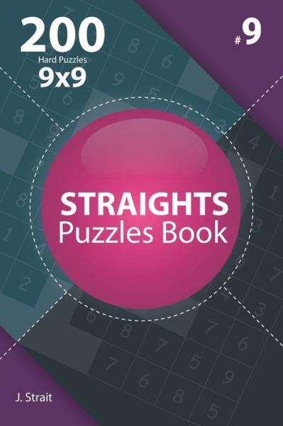 Cover for J Strait · Straights - 200 Hard Puzzles 9x9 (Volume 9) (Paperback Book) (2019)