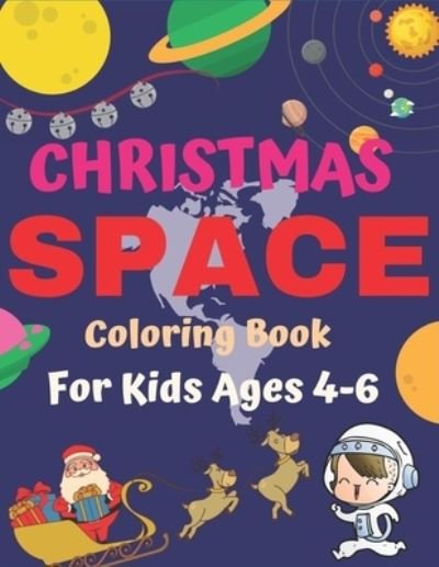 Cover for Holiday Space Gift House · Christmas Space Coloring Book For Kids Ages 4-6 (Paperback Book) (2019)