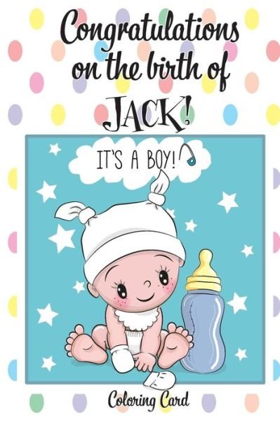 Cover for Florabella Publishing · CONGRATULATIONS on the birth of JACK! (Coloring Card) (Paperback Book) (2018)