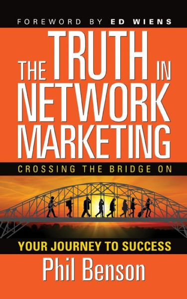 Cover for Phil Benson · The Truth in Network Marketing: Crossing the Bridge on Your Journey to Success (Paperback Book) (2020)