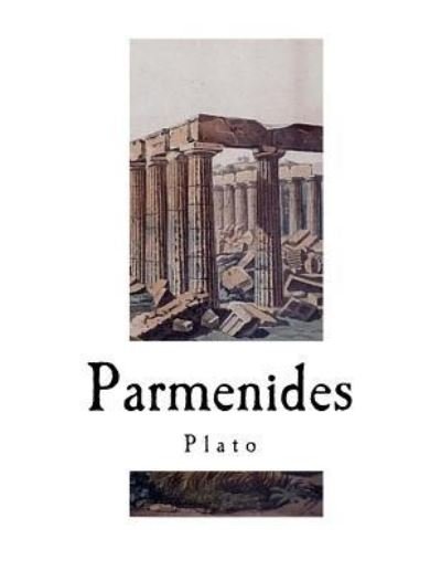 Parmenides - Plato - Kirjat - Createspace Independent Publishing Platf - 9781724230966 - tiistai 24. heinäkuuta 2018